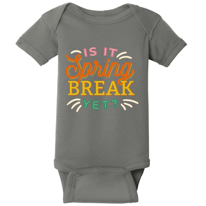 Is It Spring Break Yet Baby Bodysuit