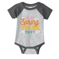 Is It Spring Break Yet Infant Baby Jersey Bodysuit
