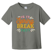 Is It Spring Break Yet Toddler T-Shirt
