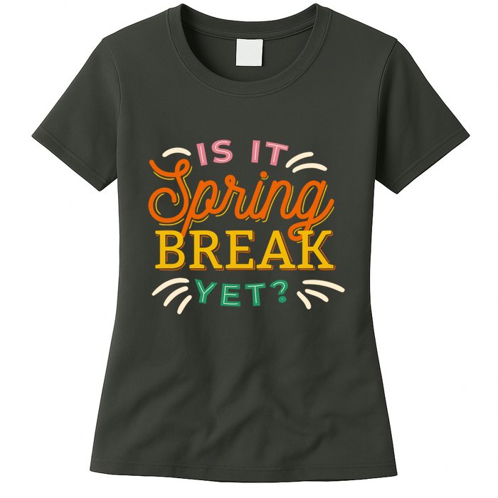 Is It Spring Break Yet Womens T-Shirt