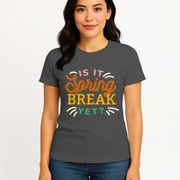 Is It Spring Break Yet Womens T-Shirt