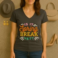 Is It Spring Break Yet Women's V-Neck T-Shirt