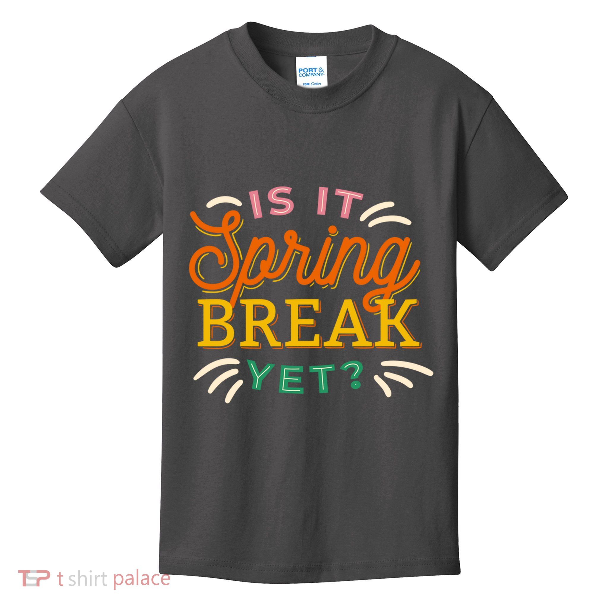 Is It Spring Break Yet Kids T-Shirt