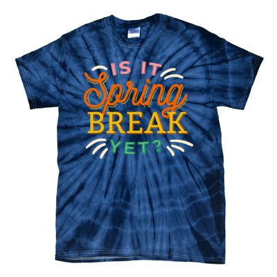 Is It Spring Break Yet Tie-Dye T-Shirt