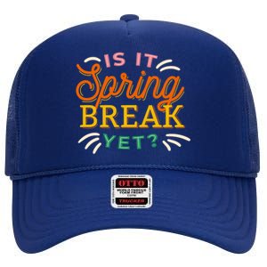 Is It Spring Break Yet High Crown Mesh Back Trucker Hat