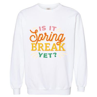 Is It Spring Break Yet Garment-Dyed Sweatshirt