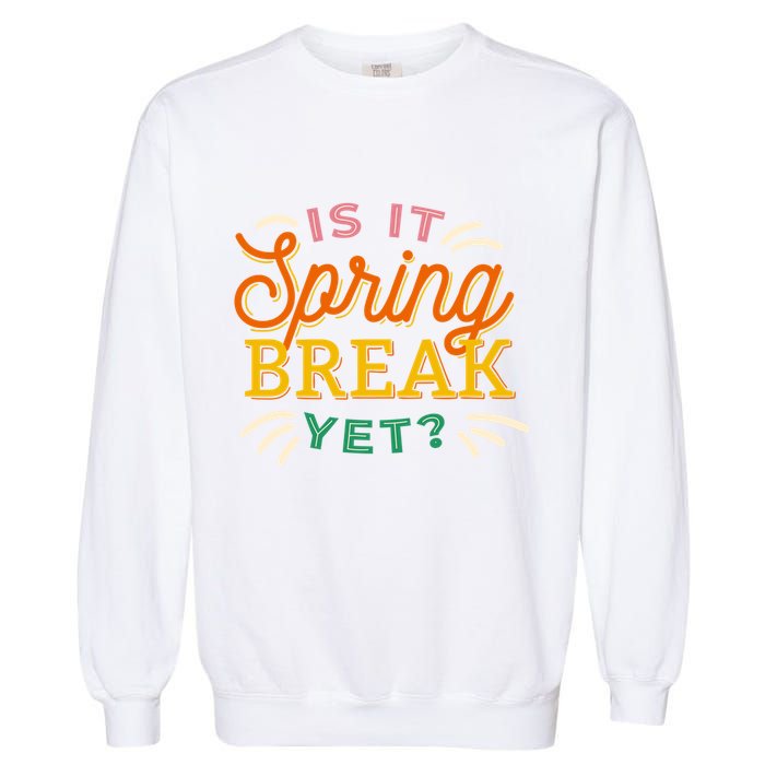 Is It Spring Break Yet Garment-Dyed Sweatshirt