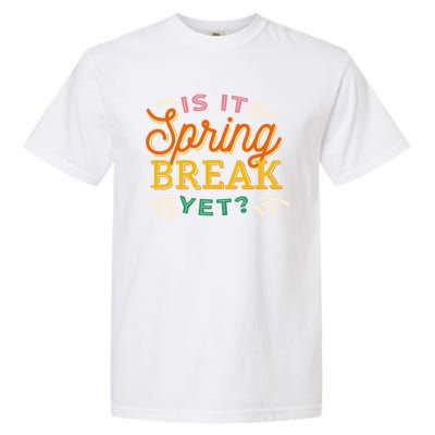 Is It Spring Break Yet Garment-Dyed Heavyweight T-Shirt