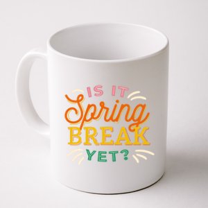 Is It Spring Break Yet Coffee Mug