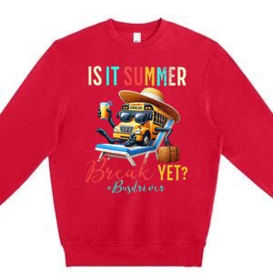 Is It Summer Break Yet Bus Driver Premium Crewneck Sweatshirt