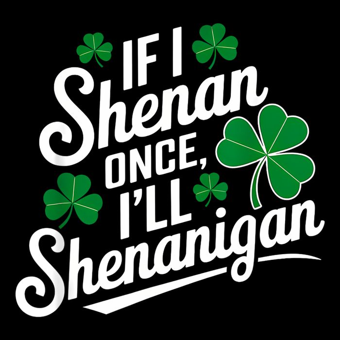  If I Shenan Once I’ll Shenanigan St Patricks Day Mousepad