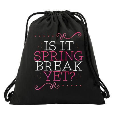Is It Spring Break Yet - Funny Vacation and School Design Drawstring Bag
