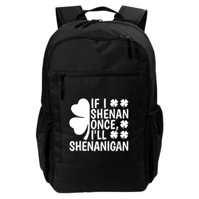 If I Shenan Once Ill Shenanigan Vneck Daily Commute Backpack