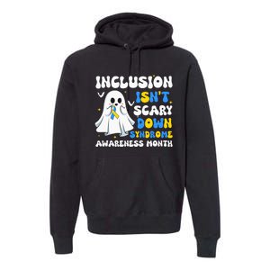 Inclusion Isnt Scary Down Syndrome Awareness Yellow And Blue Premium Hoodie