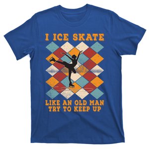 I Ice Skate Like An Old Try To Keep Up Funny Skater Ski Gift T-Shirt