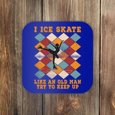 I Ice Skate Like An Old Try To Keep Up Funny Skater Ski Gift Coaster