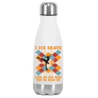 I Ice Skate Like An Old Try To Keep Up Funny Skater Ski Gift Stainless Steel Insulated Water Bottle