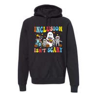 Inclusion IsnT Scary Teacher Skeleton Ghost Cute Halloween Premium Hoodie