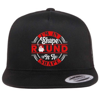 I’M In Shape Round Is A Shape Flat Bill Trucker Hat