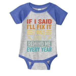 If I Said I'll Fix It Cool Gift I Will Cool Gift Don't Remind Me Every Year Gift Infant Baby Jersey Bodysuit