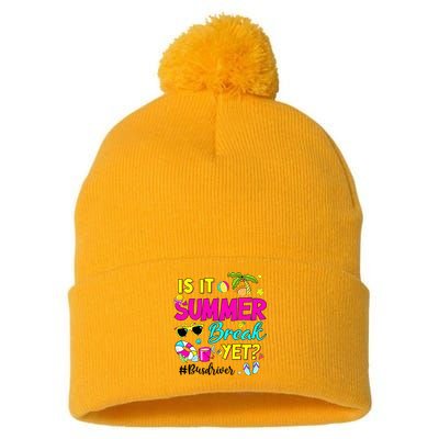 Is It Summer Break Yet Bus Driver Last Day Of School Pom Pom 12in Knit Beanie