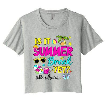 Is It Summer Break Yet Bus Driver Last Day Of School Women's Crop Top Tee