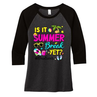 Is It Summer Break Yet Bus Driver Last Day Of School Women's Tri-Blend 3/4-Sleeve Raglan Shirt