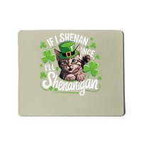 If I Shenan Once Ill Shenanigan Cat St Patricks Day Mousepad