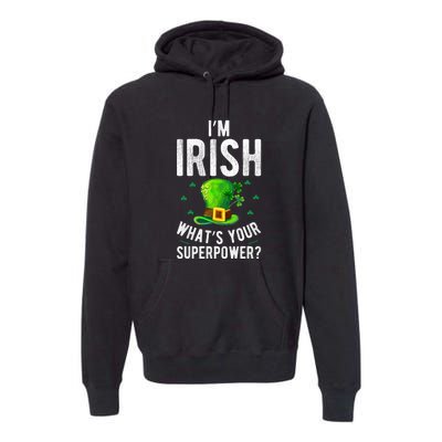 I'm Irish Superpower Ireland Irish Proud St Patrick Day Premium Hoodie