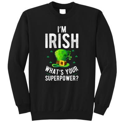 I'm Irish Superpower Ireland Irish Proud St Patrick Day Tall Sweatshirt