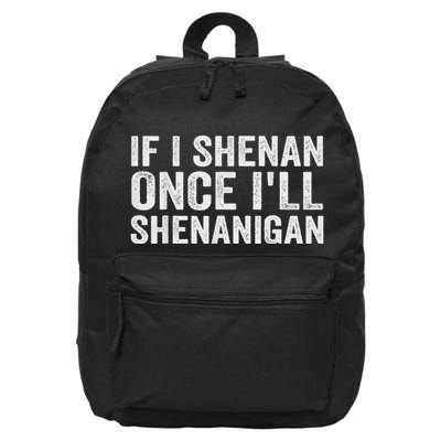 If I Shenan Once ILl Shenanigan 16 in Basic Backpack