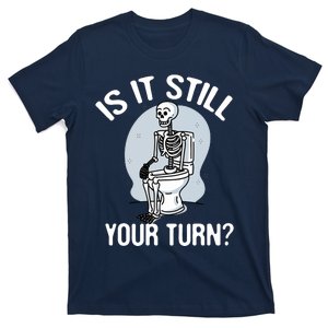 Is It Still Your Turn Funny Board Game Player Lovers Quotes T-Shirt