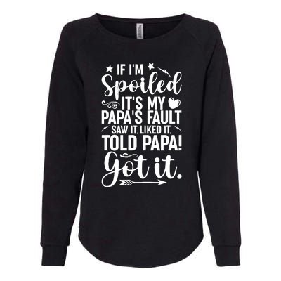 If IM Spoiled ItS My PapaS Fault Saw It Liked It Womens California Wash Sweatshirt