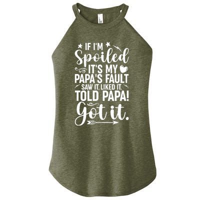 If IM Spoiled ItS My PapaS Fault Saw It Liked It Women’s Perfect Tri Rocker Tank