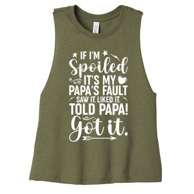 If IM Spoiled ItS My PapaS Fault Saw It Liked It Women's Racerback Cropped Tank