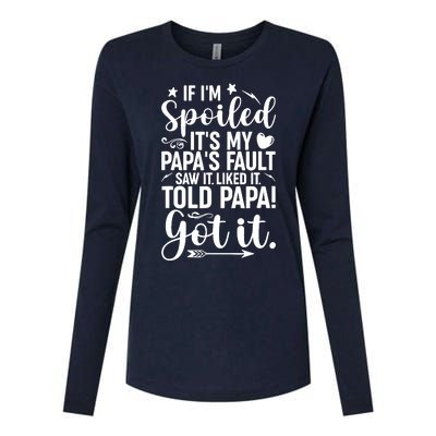 If IM Spoiled ItS My PapaS Fault Saw It Liked It Womens Cotton Relaxed Long Sleeve T-Shirt