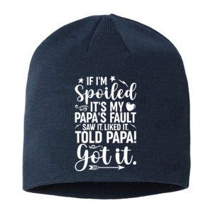 If IM Spoiled ItS My PapaS Fault Saw It Liked It Sustainable Beanie