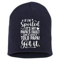 If IM Spoiled ItS My PapaS Fault Saw It Liked It Short Acrylic Beanie