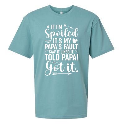 If IM Spoiled ItS My PapaS Fault Saw It Liked It Sueded Cloud Jersey T-Shirt