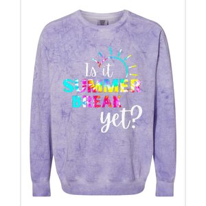 Is It Summer Break Yet Teacher Appreciation Colorblast Crewneck Sweatshirt