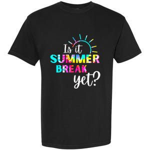 Is It Summer Break Yet Teacher Appreciation Garment-Dyed Heavyweight T-Shirt