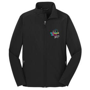 Is It Summer Break Yet Teacher Appreciation Core Soft Shell Jacket