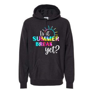 Is It Summer Break Yet Teacher Appreciation Premium Hoodie