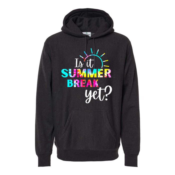 Is It Summer Break Yet Teacher Appreciation Premium Hoodie