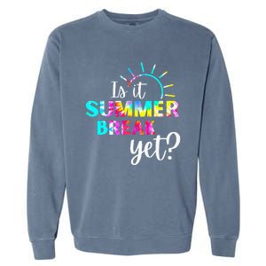 Is It Summer Break Yet Teacher Appreciation Garment-Dyed Sweatshirt