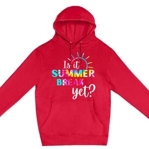 Is It Summer Break Yet Teacher Appreciation Premium Pullover Hoodie