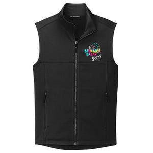 Is It Summer Break Yet Teacher Appreciation Collective Smooth Fleece Vest