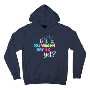 Is It Summer Break Yet Teacher Appreciation Hoodie