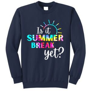 Is It Summer Break Yet Teacher Appreciation Sweatshirt