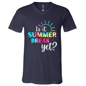 Is It Summer Break Yet Teacher Appreciation V-Neck T-Shirt